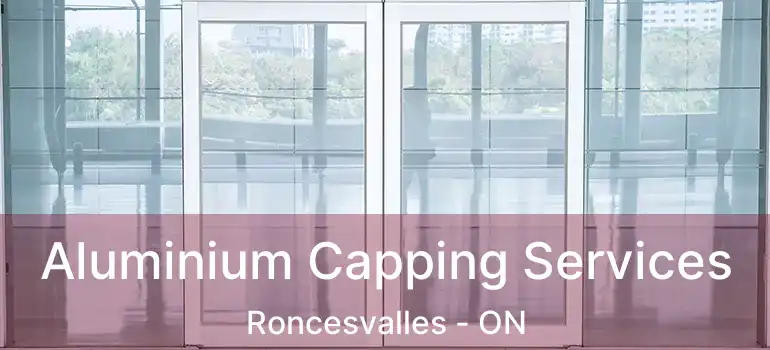  Aluminium Capping Services Roncesvalles - ON