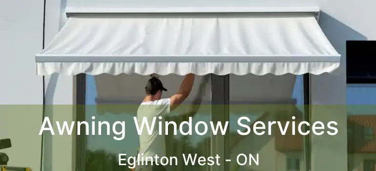  Awning Window Services Eglinton West - ON