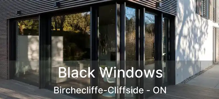  Black Windows Birchecliffe-Cliffside - ON