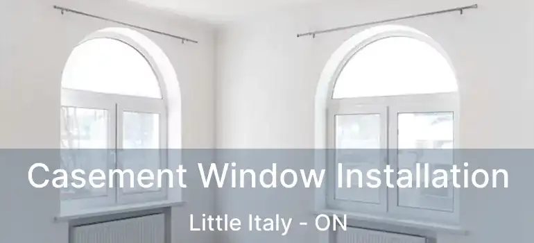  Casement Window Installation Little Italy - ON