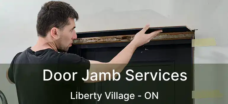  Door Jamb Services Liberty Village - ON
