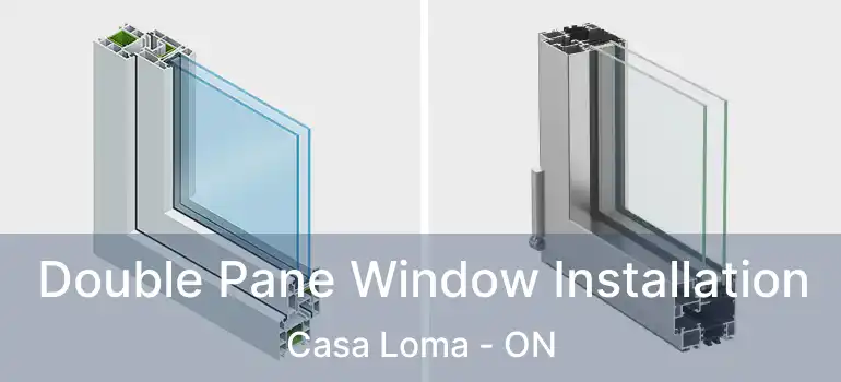  Double Pane Window Installation Casa Loma - ON