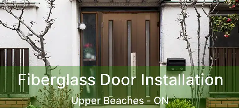  Fiberglass Door Installation Upper Beaches - ON