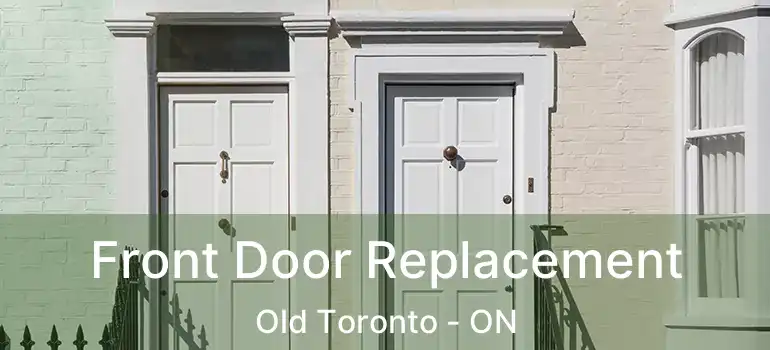  Front Door Replacement Old Toronto - ON