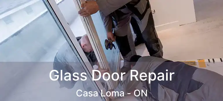 Glass Door Repair Casa Loma - ON