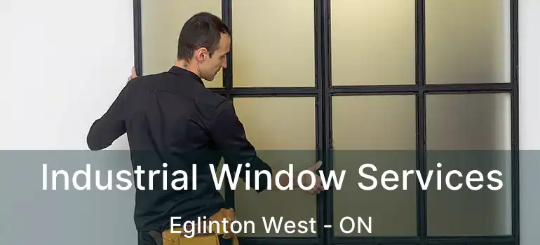  Industrial Window Services Eglinton West - ON