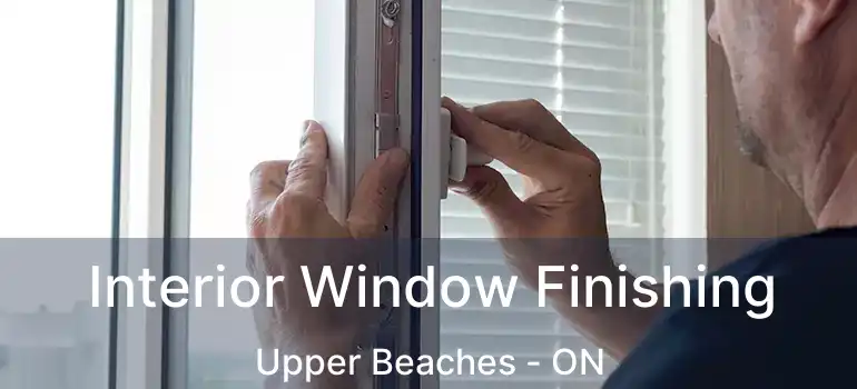  Interior Window Finishing Upper Beaches - ON