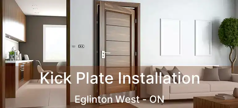  Kick Plate Installation Eglinton West - ON