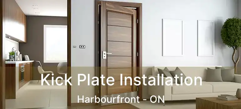  Kick Plate Installation Harbourfront - ON