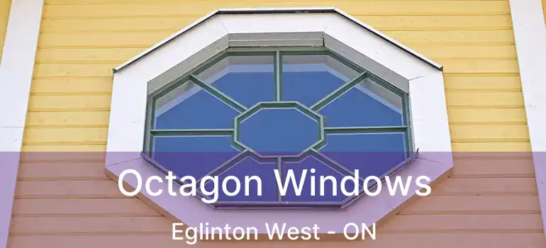  Octagon Windows Eglinton West - ON