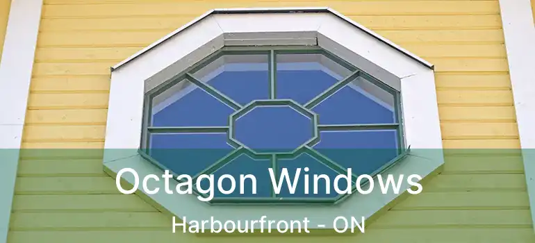  Octagon Windows Harbourfront - ON