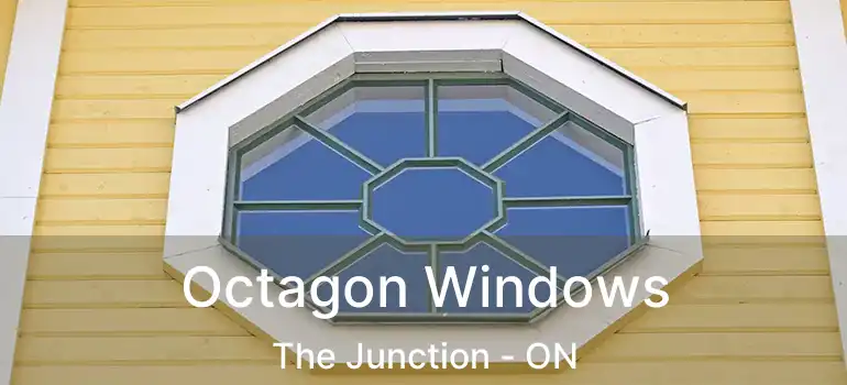  Octagon Windows The Junction - ON
