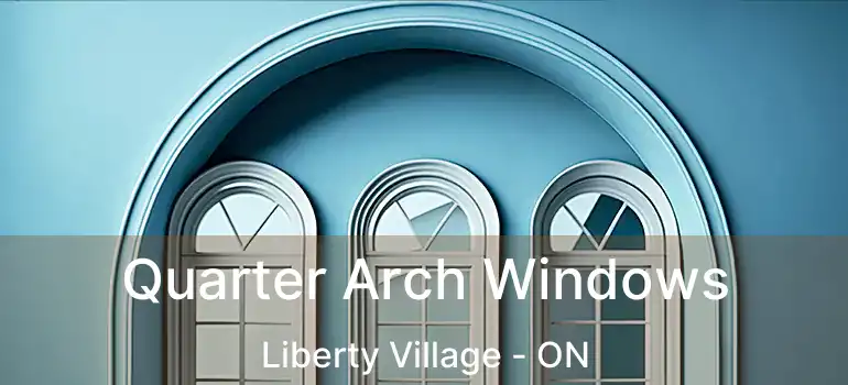  Quarter Arch Windows Liberty Village - ON