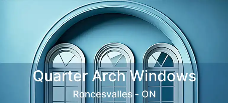  Quarter Arch Windows Roncesvalles - ON
