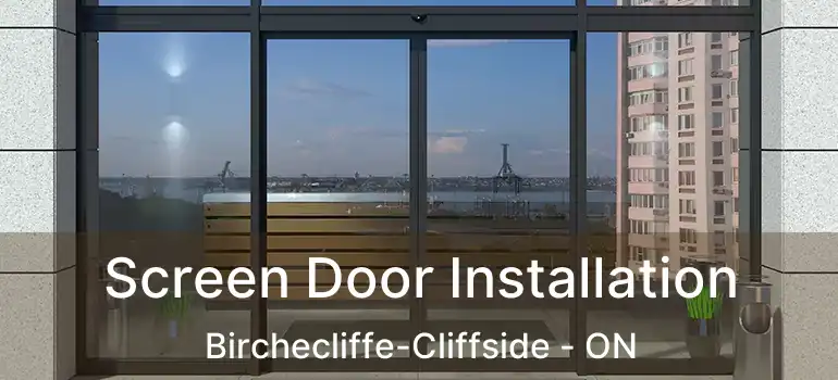  Screen Door Installation Birchecliffe-Cliffside - ON
