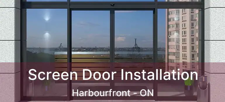  Screen Door Installation Harbourfront - ON
