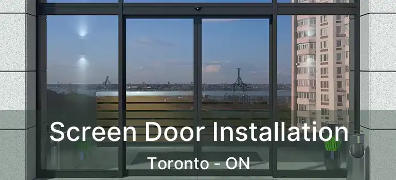  Screen Door Installation Toronto - ON