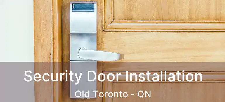  Security Door Installation Old Toronto - ON