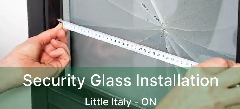  Security Glass Installation Little Italy - ON
