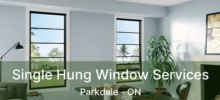  Single Hung Window Services Parkdale - ON