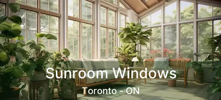  Sunroom Windows Toronto - ON