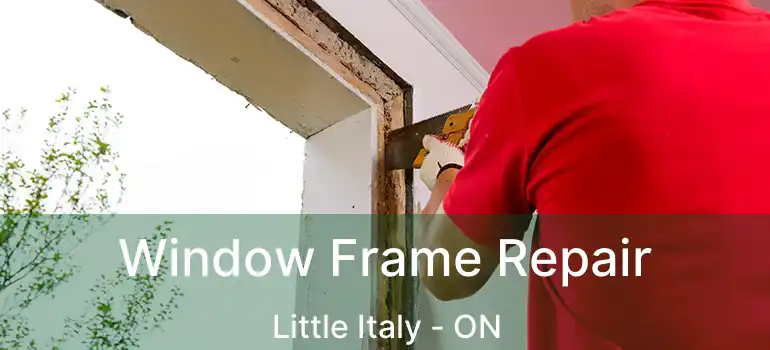  Window Frame Repair Little Italy - ON