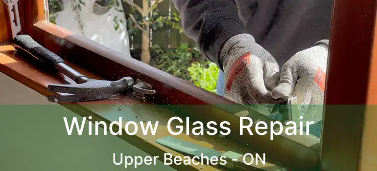 Window Glass Repair Upper Beaches - ON