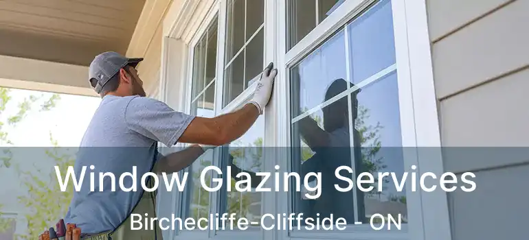  Window Glazing Services Birchecliffe-Cliffside - ON