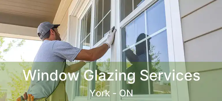  Window Glazing Services York - ON
