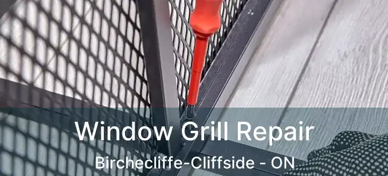  Window Grill Repair Birchecliffe-Cliffside - ON