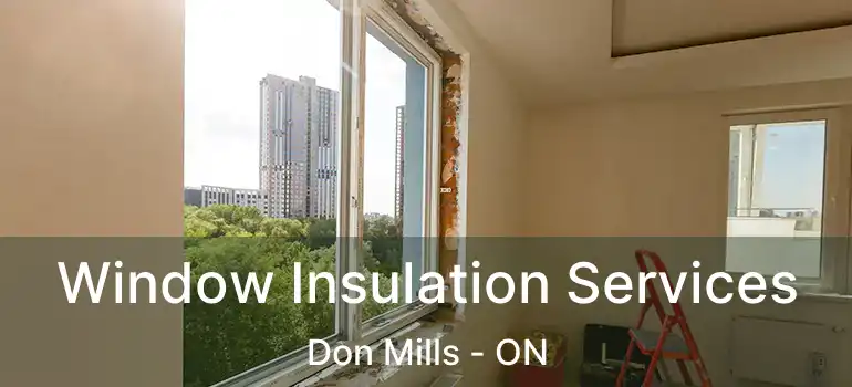  Window Insulation Services Don Mills - ON