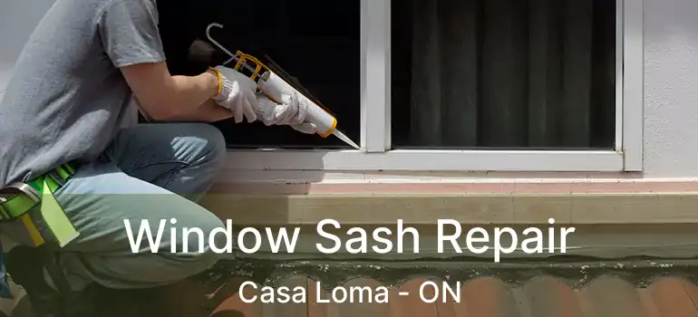  Window Sash Repair Casa Loma - ON