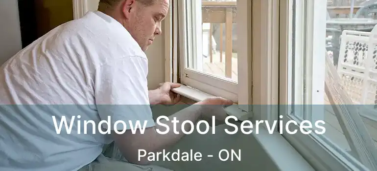  Window Stool Services Parkdale - ON