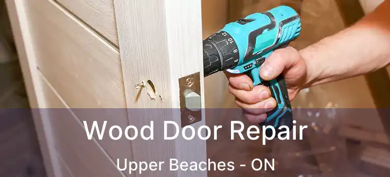  Wood Door Repair Upper Beaches - ON